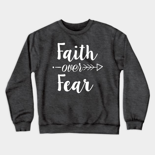 Faith Over Fear Crewneck Sweatshirt by TheDiabeticJourney